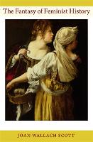 The Fantasy of Feminist History - Next Wave Provocations (Paperback)
