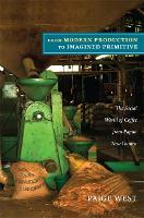 From Modern Production to Imagined Primitive: The Social World of Coffee from Papua New Guinea (Paperback)