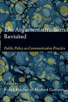 The Argumentative Turn Revisited: Public Policy as Communicative Practice (Paperback)