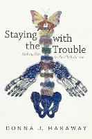 Staying with the Trouble: Making Kin in the Chthulucene - Experimental Futures (Paperback)