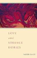Love and Strange Horses - Pitt Poetry Series (Paperback)