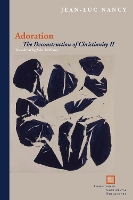 Adoration: The Deconstruction of Christianity II - Perspectives in Continental Philosophy (Paperback)