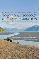 Toward an Ecology of Transfiguration: Orthodox Christian Perspectives on Environment, Nature, and Creation - Orthodox Christianity and Contemporary Thought (Hardback)