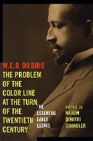 The Problem of the Color Line at the Turn of the Twentieth Century: The Essential Early Essays - American Philosophy (Hardback)