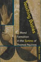 Teaching Bodies: Moral Formation in the Summa of Thomas Aquinas (Paperback)