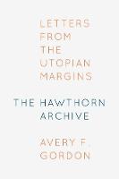 The Hawthorn Archive: Letters from the Utopian Margins (Hardback)