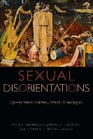 Sexual Disorientations: Queer Temporalities, Affects, Theologies - Transdisciplinary Theological Colloquia (Paperback)
