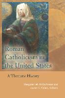 Roman Catholicism in the United States: A Thematic History - Catholic Practice in North America (Paperback)