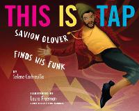 This Is Tap: Savion Glover Finds His Funk (Hardback)