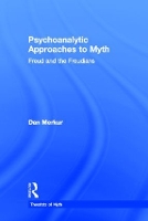 Psychoanalytic Approaches to Myth - Theorists of Myth (Hardback)