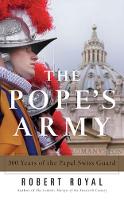 Pope's Army: 500 Years of the Papal Swiss Guard (Hardback)
