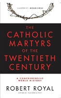 Catholic Martyrs of the Twentieth Century: A Comprehensive World History (Paperback)