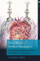 Vocal Rites and Broken Theologies: Cleaving to Vocables in R. Israel Ba'al Shem Tov's Mysticism - Jewish Spiritual Traditions and Contemporary Religion (Paperback)