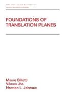 Foundations of Translation Planes - Chapman & Hall/CRC Pure and Applied Mathematics (Hardback)