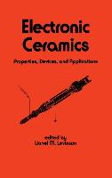 Electronic Ceramics: Properties: Devices, and Applications - Electrical and Computer Engineering (Hardback)