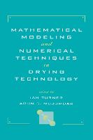 Mathematical Modeling and Numerical Techniques in Drying Technology (Hardback)