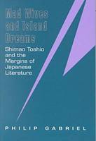 Mad Wives and Island Dreams: Shimao Toshio and the Margins of Japanese Literature (Paperback)