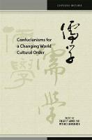 Confucianisms for a Changing World Cultural Order - Confucian Cultures (Hardback)