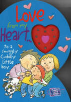 Love from My Heart: To a Snuggly Cuddly Little Boy (Board book)