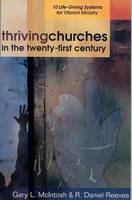 Thriving Churches in the Twenty–First Century – 10 Life–Giving Systems for Vibrant Ministry (Paperback)
