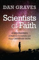 Scientists of Faith: Forty-Eight Biographies of Historic Scientists and Their Christian Faith (Paperback)