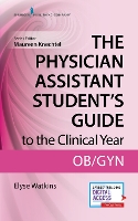 The Physician Assistant Student's Guide to the Clinical Year: OB-GYN