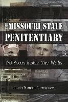 The Missouri State Penitentiary: 170 Years inside ""The Walls (Paperback)