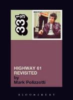 Bob Dylan's Highway 61 Revisited - 33 1/3 (Paperback)