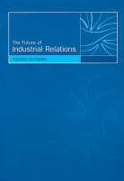 The Future of Industrial Relations (Paperback)