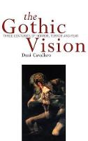 Gothic Vision: Three Centuries of Horror, Terror and Fear (Hardback)
