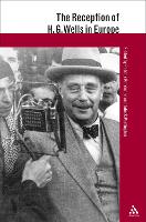 The Reception of H.G. Wells in Europe - The Reception of British and Irish Authors in Europe (Hardback)