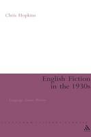 English Fiction in the 1930s: Language, Genre, History - Continuum Literary Studies (Hardback)