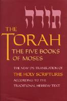 The Torah: The Five Books of Moses, the New Translation of the Holy Scriptures According to the Traditional Hebrew Text (Hardback)