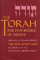The Torah: The Five Books of Moses, the New Translation of the Holy Scriptures According to the Traditional Hebrew Text (Paperback)