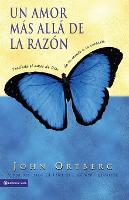 Un Amor Más Allá de la Razón: Traslade El Amor de Dios de Su Mente a Su Corazón (Paperback)