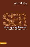 El Ser Que Quiero Ser: Conviértete En La Mejor Versión de Ti Mismo (Paperback)