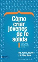 La C��mo criar j��venes de fe s��lida Softcover Sticky Faith = How to Raise Young People of Solid Faith (Paperback)