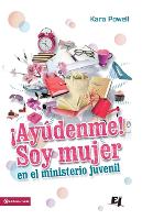 ¡Ayúdenme! Soy Mujer En El Ministerio Juvenil - Especialidades Juveniles (Paperback)