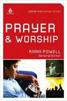 Prayer & Worship - Uncommon Junior High Group Study (Paperback)