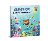 Clever Cub Explores God's Creation - Clever Cub Bible Stories (Paperback)