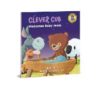 Clever Cub Welcomes Baby Jesus - Clever Cub Bible Stories (Paperback)