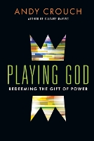 Playing God – Redeeming the Gift of Power (Paperback)