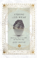 Strong and Weak – Embracing a Life of Love, Risk and True Flourishing (Paperback)