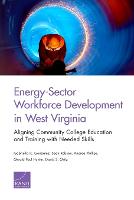 Energy-Sector Workforce Development in West Virginia: Aligning Community College Education and Training with Needed Skills (Paperback)
