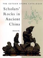 Scholar's Rocks in Ancient China: The Suyuan Stone Catalogue (Hardback)