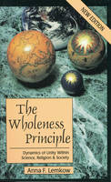 The Wholeness Principle: Dynamics of Unity within Science, Religion, and Society (Paperback)