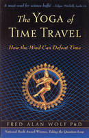 The Yoga of Time Travel: How the Mind Can Defeat Time (Paperback)