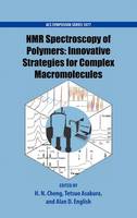 NMR Spectroscopy of Polymers: Innovative Strategies for Complex Macromolecules - ACS Symposium Series 1077 (Hardback)