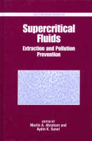 Supercritical Fluids: Extraction and Pollution Prevention - ACS Symposium Series 670 (Hardback)