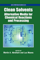 Clean Solvents: Alternative Media for Chemical Reactions and Processing - ACS Symposium Series No.819 (Hardback)